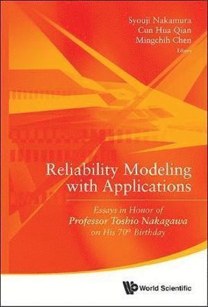 NAKAMURA SYOUJI, Nakamura Syouji, Syouji Nakamura, Cun Hua Qian, Mingchih Chen, Japan) Nakamura, Syouji (Kinjo Gakuin Univ, China) Qian, Cun Hua (Nanjing Tech Univ, Taiwan) Chen, Mingchih (Fe Jen Catholic Univ - Reliability Modeling With Applications: Essays In Honor Of Professor Toshio Nakagawa On His 70th Birthday, Inbunden