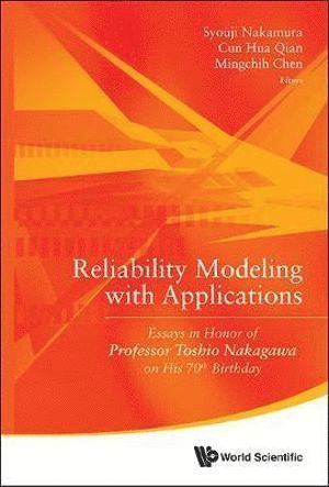 Reliability Modeling With Applications: Essays In Honor Of Professor Toshio Nakagawa On His 70th Birthday 1