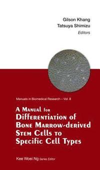 bokomslag Manual For Differentiation Of Bone Marrow-derived Stem Cells To Specific Cell Types, A