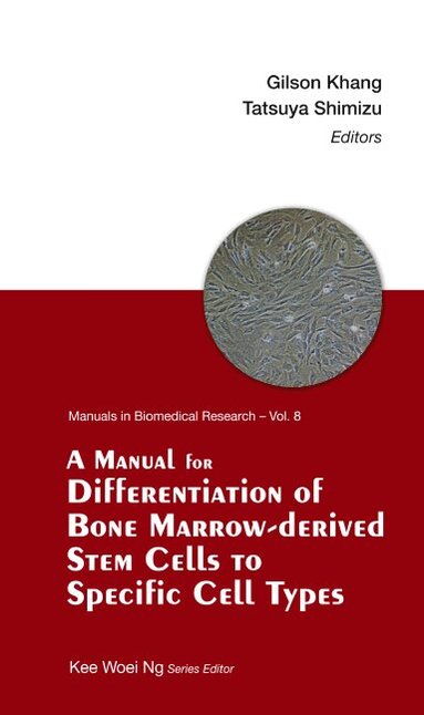 KHANG GILSON, Gilson Khang, Tatsuya Shimizu - MANUAL FOR DIFFERENTIATION OF BONE MARROW-DERIVED STEM CELLS TO SPECIFIC CELL TYPES, Häftad