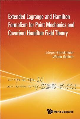Jurgen Struckmeier, Walter Greiner, STRUCKMEIER JURGEN, Struckmeier Jurgen - Extended Lagrange And Hamilton Formalism For Point Mechanics And Covariant Hamilton Field Theory, Inbunden