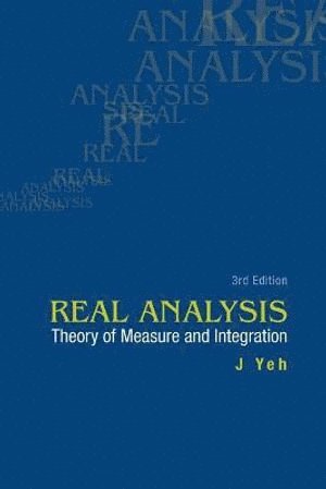 James J Yeh, Usa) Yeh, James J (Univ Of California, Irvine, James J. Yeh, YEH J, Yeh J - Real Analysis: Theory Of Measure And Integration (3rd Edition), Häftad