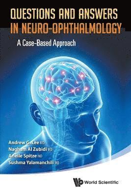 Questions And Answers In Neuro-ophthalmology: A Case-based Approach 1