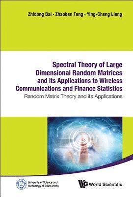 bokomslag Spectral Theory Of Large Dimensional Random Matrices And Its Applications To Wireless Communications And Finance Statistics: Random Matrix Theory And Its Applications