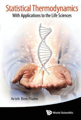 Statistical Thermodynamics: With Applications To The Life Sciences 1