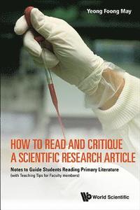 bokomslag How To Read And Critique A Scientific Research Article: Notes To Guide Students Reading Primary Literature (With Teaching Tips For Faculty Members)