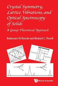 bokomslag Crystal Symmetry, Lattice Vibrations, And Optical Spectroscopy Of Solids: A Group Theoretical Approach