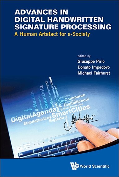 Pirlo Giuseppe, Giuseppe Pirlo, Donato Impedovo, Michael Fairhurst - ADVANCES IN DIGITAL HANDWRITTEN SIGNATURE PROCESSING: A HUMAN ARTEFACT FOR E-SOCIETY, Inbunden