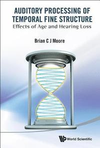 bokomslag Auditory Processing Of Temporal Fine Structure: Effects Of Age And Hearing Loss