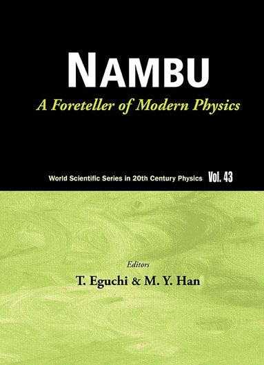 EGUCHI T, T Eguchi, M Y Han - NAMBU: A FORETELLER OF MODERN PHYSICS, Häftad