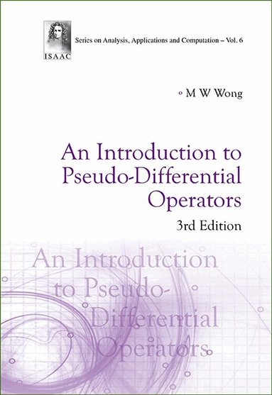 M W Wong - INTRODUCTION TO PSEUDO-DIFFERENTIAL OPERATORS, AN (3RD EDITION), Inbunden