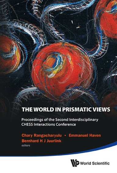 Rangacharyulu C, Chary Rangacharyulu, Emmanuel Haven, Bernhard H J Juurlink - WORLD IN PRISMATIC VIEWS, THE - PROCEEDINGS OF THE SECOND INTERDISCIPLINARY CHESS INTERACTIONS CONFERENCE, Inbunden