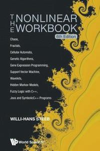 bokomslag Nonlinear Workbook, The: Chaos, Fractals, Cellular Automata, Genetic Algorithms, Gene Expression Programming, Support Vector Machine, Wavelets, Hidden Markov Models, Fuzzy Logic With C++, Java And ...