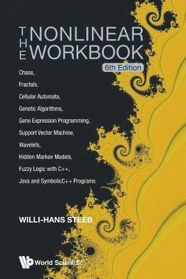 bokomslag Nonlinear Workbook, The: Chaos, Fractals, Cellular Automata, Genetic Algorithms, Gene Expression Programming, Support Vector Machine, Wavelets, Hidden Markov Models, Fuzzy Logic With C++, Java And ...