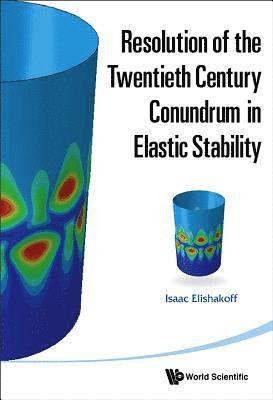 Resolution Of The Twentieth Century Conundrum In Elastic Stability 1