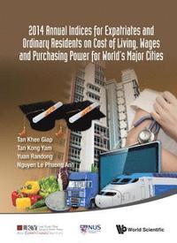 bokomslag 2014 Annual Indices For Expatriates And Ordinary Residents On Cost Of Living, Wages And Purchasing Power For World's Major Cities