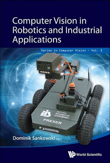 Sankowski Dominik, Dominik Sankowski, Jacek Nowakowski - COMPUTER VISION IN ROBOTICS AND INDUSTRIAL APPLICATIONS, Inbunden