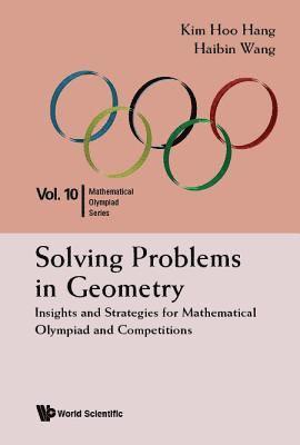 Solving Problems In Geometry: Insights And Strategies For Mathematical Olympiad And Competitions 1