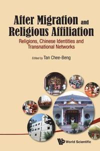 bokomslag After Migration And Religious Affiliation: Religions, Chinese Identities And Transnational Networks