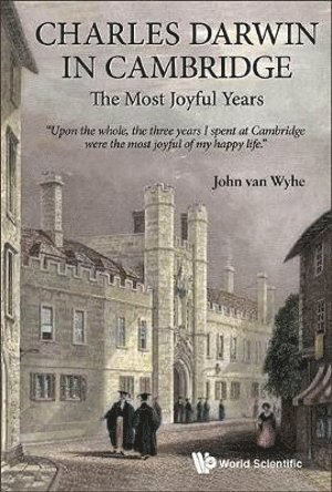 John Van Wyhe, S'pore) Van Wyhe, John (Nus, WYHE JOHN VAN, Wyhe John van - Charles Darwin In Cambridge: The Most Joyful Years, Inbunden