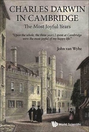 John Van Wyhe, S'pore) Van Wyhe, John (Nus, WYHE JOHN VAN, Wyhe John van - Charles Darwin In Cambridge: The Most Joyful Years, Häftad