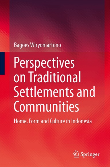 Bagoes Wiryomartono - Perspectives on Traditional Settlements and Communities, Inbunden