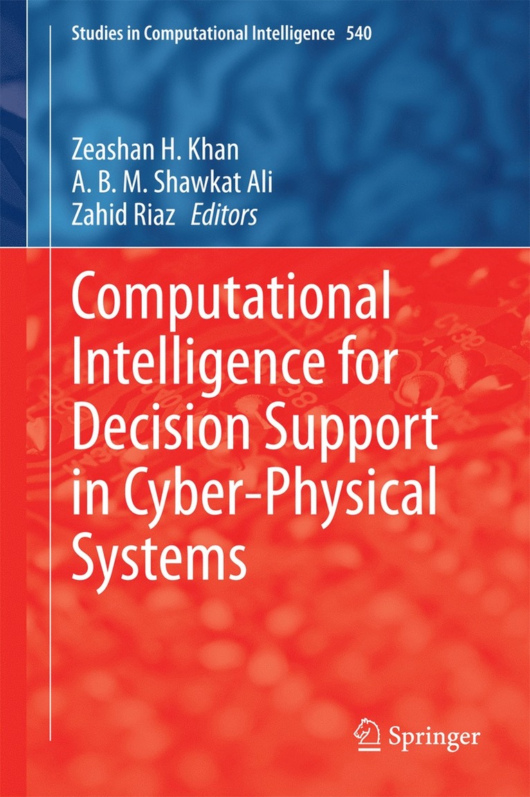 Zeashan H Khan, A. B. M. Shawkat Ali, Zahid Riaz, Zeashan H. Khan - Computational Intelligence for Decision Support in Cyber-Physical Systems, Inbunden