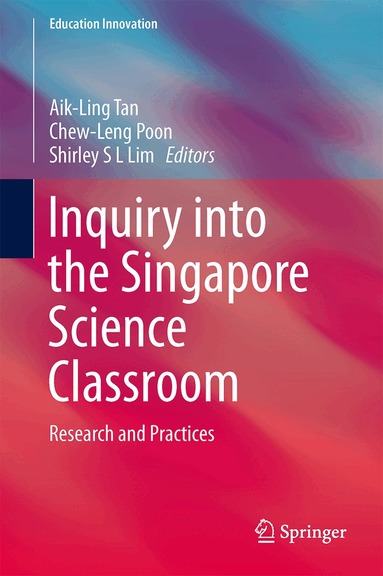 Aik-Ling Tan, Chew-Leng Poon, Shirley S.L. Lim - Inquiry into the Singapore Science Classroom, Inbunden