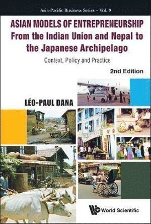 Asian Models Of Entrepreneurship - From The Indian Union And Nepal To The Japanese Archipelago: Context, Policy And Practice (2nd Edition) 1