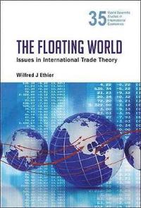 bokomslag Floating World, The: Issues In International Trade Theory