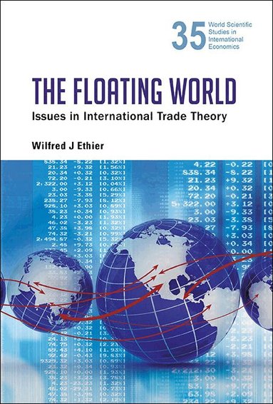 Wilfred J Ethier - FLOATING WORLD, THE: ISSUES IN INTERNATIONAL TRADE THEORY, Inbunden
