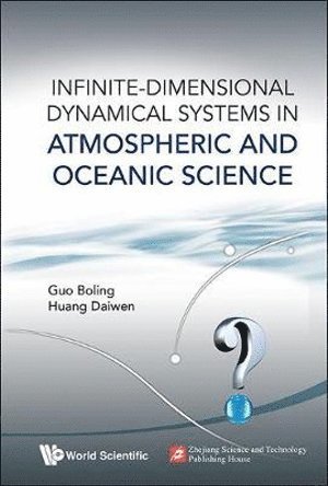 Boling Guo, Daiwen Huang, China) Guo, Boling (Inst Of Applied Physics & Computational Mathematics, China) Huang, Daiwen (Inst Of Applied Physics & Computational Mathematics, GUO BOLING, Guo Boling - Infinite-dimensional Dynamical Systems In Atmospheric And Oceanic Science, Inbunden