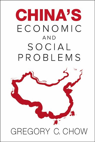 Gregory C Chow - CHINA'S ECONOMIC AND SOCIAL PROBLEMS, Häftad