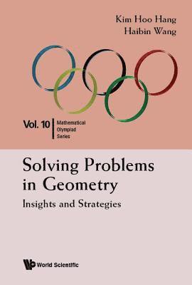 bokomslag Solving Problems In Geometry: Insights And Strategies For Mathematical Olympiad And Competitions