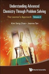 bokomslag Understanding Advanced Chemistry Through Problem Solving: The Learner's Approach - Volume 2