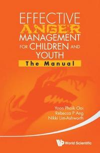 bokomslag Effective Anger Management For Children And Youth: The Manual And The Workbook