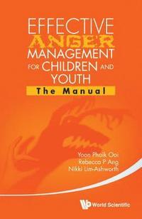 bokomslag Effective Anger Management For Children And Youth: The Manual And The Workbook