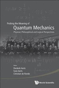 bokomslag Probing The Meaning Of Quantum Mechanics: Physical, Philosophical, And Logical Perspectives