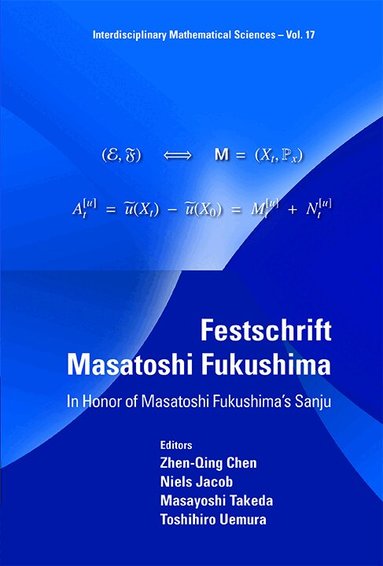 Chen Zhen-Qing, Zhen-Qing Chen, Niels Jacob, Masayoshi Takeda, Toshihiro Uemura - FESTSCHRIFT MASATOSHI FUKUSHIMA: IN HONOR OF MASATOSHI FUKUSHIMA'S SANJU, Inbunden