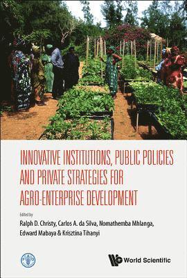 Innovative Institutions, Public Policies And Private Strategies For Agro-enterprise Development 1