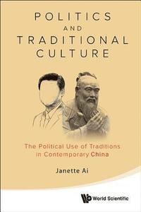 bokomslag Politics And Traditional Culture: The Political Use Of Traditions In Contemporary China