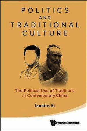 Janette Jiawen Ai, Australia) Ai, Janette Jiawen (The Univ Of Melbourne, AI JANETTE, Ai Janette - Politics And Traditional Culture: The Political Use Of Traditions In Contemporary China, Inbunden