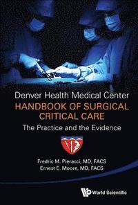 bokomslag Denver Health Medical Center Handbook Of Surgical Critical Care: The Practice And The Evidence
