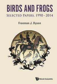 bokomslag Birds And Frogs: Selected Papers Of Freeman Dyson, 1990-2014