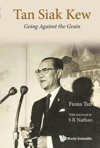 bokomslag Tan Siak Kew: Going Against The Grain