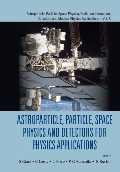 Giani S, S Giani, C Leroy, L Price, P-G Rancoita, R Ruchti - ASTROPARTICLE, PARTICLE, SPACE PHYSICS AND DETECTORS FOR PHYSICS APPLICATIONS - PROCEEDINGS OF THE 14TH ICATPP CONFERENCE, Inbunden