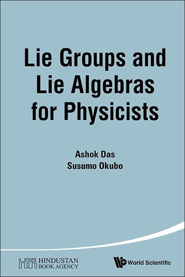 Ashok Das, Susumu Okubo - LIE GROUPS AND LIE ALGEBRAS FOR PHYSICISTS, Inbunden
