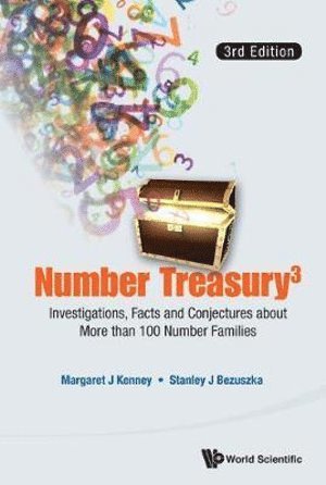 Margaret J Kenney, Stanley J Bezuszka, Usa) Kenney, Margaret J (Boston College, Usa) Bezuszka, Stanley J (Boston College, Margaret J. Kenney, Stanley J. Bezuszka, KENNEY MARGARET J, Kenney Margaret J - Number Treasury 3: Investigations, Facts And Conjectures About More Than 100 Number Families (3rd Edition), Inbunden