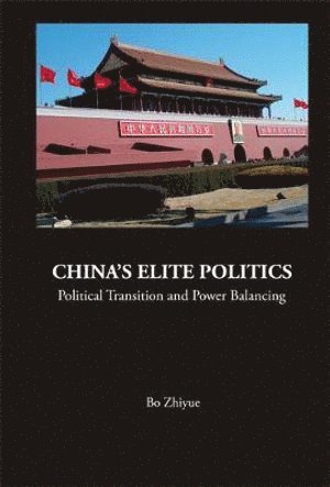 China's Elite Politics: Political Transition And Power Balancing 1