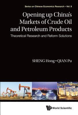 bokomslag Opening Up China's Markets Of Crude Oil And Petroleum Products: Theoretical Research And Reform Solutions